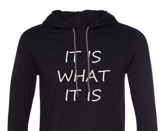 Mens Hooded - It Is What It Is T-Shirt Cool College Tee Rude Sarcastic Funny Humor Party Shirt