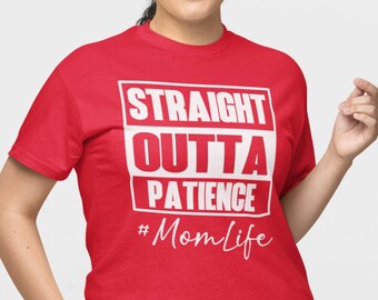 Straight Outta Patience #MomLife Shirt, Mom Shirts, Momlife Shirt, Mom Life Shirt, Shirts for Moms, Mothers Day Gift, Trendy Mom T-Shirts