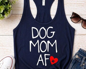 Dog Mom Tank Top, Funny Dog Mom Shirt, Dog Lover Tank, Pet Mom Gift, Cute Dog Shirt Women, Dog Owner Tank, Animal Lover Gift, Dog Mom AF