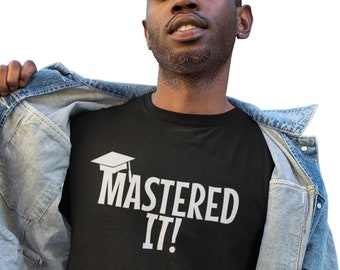 Mastered It Shirt, Graduation Shirt for Masters Degree, MBA Grad Gift, Master's Graduate Tee, Funny Commencement Shirt, Gift for Him Her