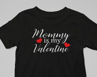 Youth Toddler - Mommy is my Valentine T Shirt - Valentine's Day- Love Heart Tee - Holiday Gift