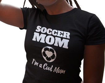 Womens - Soccer Mom I'm a Cool Mom T Shirt, Soccer Game Time, Soccer Vibe, Game Day Vibes, Playing Soccer, Game Shirt, Gift for Mom