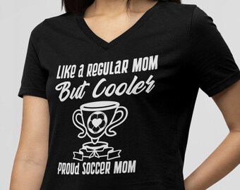 Womens V-neck - Like a Regular Mom but Cooler Shirt, Soccer Game Time, Soccer Vibe, Game Day Vibes, Playing Soccer, Game Shirt, Gift for Mom