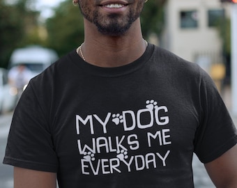 My Dog Walks Me Everyday T Shirt, Dog Lover Shirt, Loves Dogs Tee, Dog Owner Gifts, Funny Dog Shirts, Paw Print, Puppy Shirt
