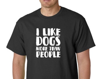 I Like Dogs More Than People T Shirt - Funny Dog Shirt, Cute Dog Shirts, Animal Lover Shirt, Funny Animal Shirt, Love Animal Shirt