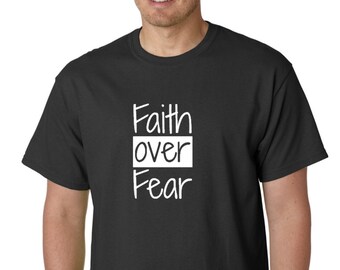 Faith Over Fear - Shirt, Christian T-Shirt, Religious Tee, Gift, Easter Outfits, Faith Based, Kindness