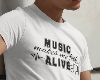 Music Makes Me Feel Alive T Shirt - Music Art Shirt- Cool Men Shirt - Music Lover Shirt - Music Notes Shirt - Musician Gift - Back to School