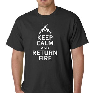 Keep Calm and Return Fire T-Shirt: 2nd Amendment US Military Tee