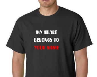 My Heart Belongs to Shirt, Custom Name Tee, Valentine's Day Gift, Romantic Gift, Personalized Shirt, Love Gift for Him or Her, Cute Couple