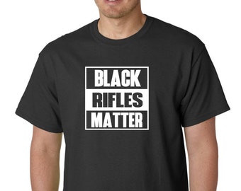 Black Rifles Matter T-Shirt Guns Rights AR-15 AK47 Gun 2nd Amendment Tee Shirt