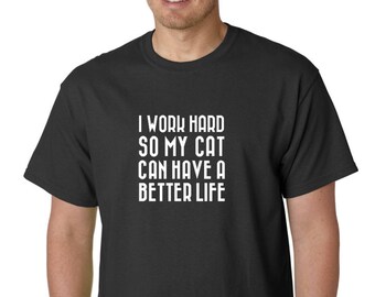 I Work Hard So My Cat Can Have A Better Life Shirt - Christmas cat shirt, Funny Cat Shirt, Retro Coffee Shirt, Vintage Cat Shirt, Cat Owner