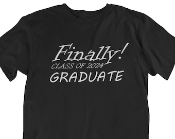 Finally Class of 2024 Graduate T Shirt, T-Shirt For Adult, Graduation Gift, New Grad Gift, High School Student, Graduation Shirts