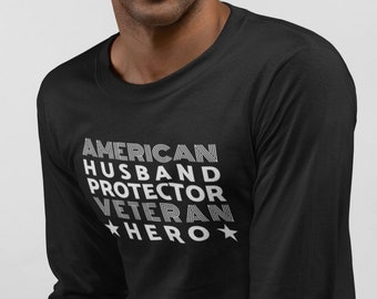 American Husband Protector Shirt Long Sleeve, Veteran Hero Tee, Military Gift, Fathers Day Shirt, Independence Day, Black Gildan Cotton
