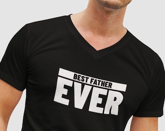 Mens V-neck - Best Father Ever T Shirt, Gift for Dad, Fathers Day, Awesome Daughter Son, Daughter to Father, Son to Father, Fathers Dad Gift