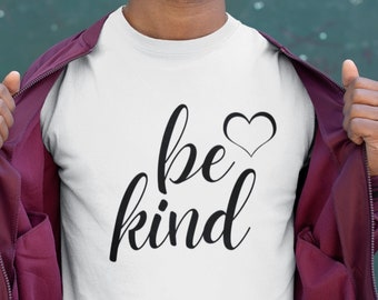 Be Kind T-Shirt, Inspirational Shirt, Cute Graphic Tee, Funny Blessing Tee, Love & Happiness, Kindness Shirt, Positive Message, Gift for Men