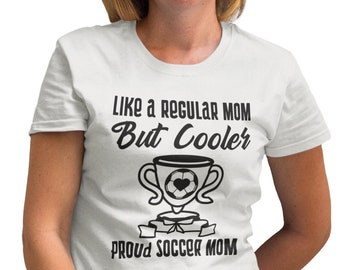 Womens - Like a Regular Mom but Cooler T Shirt, Soccer Game Time, Soccer Vibe, Game Day Vibes, Playing Soccer, Game Shirt, Gift for Mom