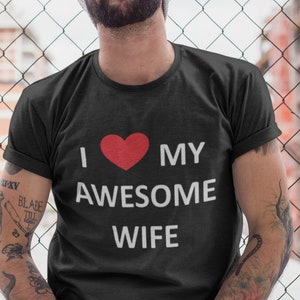 I Love My Awesome Wife Shirt – Funny Men&#39;s T-Shirt, Husband Gift, Anniversary Tee, Valentine’s Day Gift, Birthday Present for Him