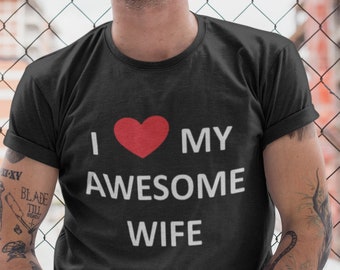 I Love My Awesome Wife Shirt – Funny Men's T-Shirt, Husband Gift, Anniversary Tee, Valentine’s Day Gift, Birthday Present for Him