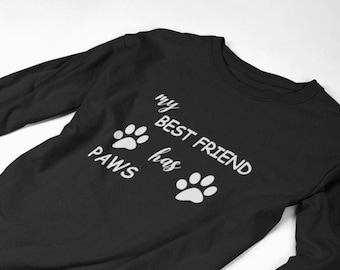 Long Sleeve - My Best Friend Has Paws T-Shirt - Dog, Cat, Animal Lover, Pet, Dog Dad, Paws Print, Tee, T Shirt, Father's Day