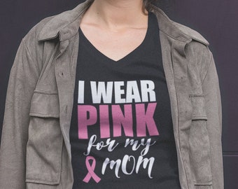 Womens V-neck I Wear Pink For My Mom -  Hope T-Shirt - Just Beat It Tee Shirt - Women Support - Ribbon - The Breast Cancer Awareness Month