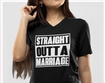 Womens V-neck - Straight Outta Marriage T Shirt, Funny Divorcement, Divorce Party, Support Squad Tee, Best Friends Shirts, Divorce Gift
