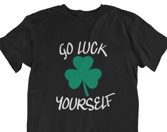 Go Luck Yourself T Shirt, Shamrock, St Patrick's Day Shirt, Irish Drinking Shirt, Parade Shirt, Vintage Irish Clover, St Patricks Day Tshirt