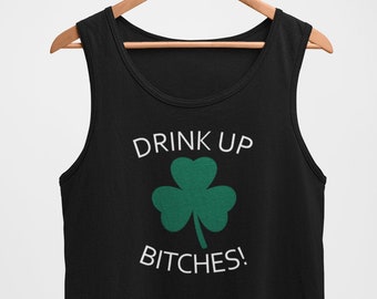 Mens Tank Top - Drink Up Bitches T Shirt, Men Saint Patricks Day Shirts, Cute St Paddys Day Shirt, St Patrick Day Shirt