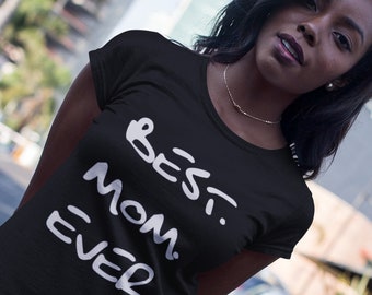 Best Mom Ever T Shirt - Birthday Gift, Gift For Wife, Mama Script, Mama Script Shirt, Mama Shirts, Mom Gift, Mother Gift, Shirts for Mom