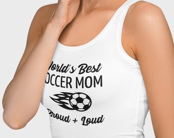 Womens Tank Top - World's Best Soccer Mom Proud + Loud T Shirt, Game Day Shirt, Soccer Game Day, Soccer Mom Shirt, Racerback