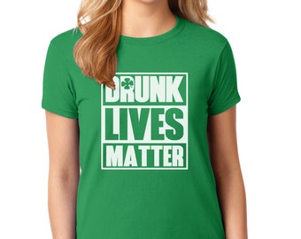 Women's Drunk Lives Matter T Shirt, St Patrick's Day Tee, Irish Shamrock, Saint Patricks Day T-Shirt, Drinking Team