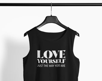 Mens Tank Top - Love Yourself Just the Way You Are T Shirt, Inspirational T-Shirt, Inspirational Gift, Positive Quote, Self Care Tee