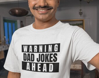 Warning Dad Jokes Ahead Shirt, Funny Dad Tee, Fathers Day Gift, Crewneck T-Shirt, Gift for Husband, Dada Shirt, Best Father Ever Tee