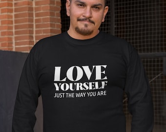 Long Sleeve - Love Yourself Just the Way You Are T Shirt, Inspirational T-Shirt, Inspirational Gift, Positive Quote, Self Care Tee