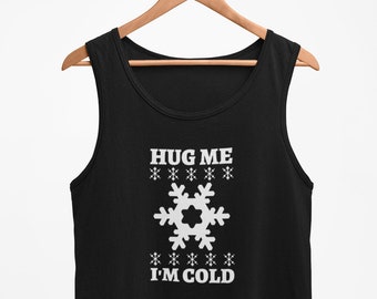 Mens Tank Top - Hug Me I'm Cold Funny T Shirt  Winter Shirts for Men Christmas T Gift