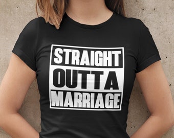 Womens - Straight Outta Marriage T Shirt, Funny Divorcement, Divorce Party, Support Squad Tee, Best Friends Shirts, Divorce, Divorce Gift