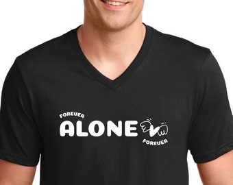 Mens V-neck - Forever Alone T Shirt, Anti Valentines Day Party Shirts, Gift For Single, Broken Heart, Heartbreak, Love