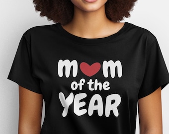 Mom of the Year Shirt, Mother's Day Gift for Mom, Funny New Mom T-Shirt, Best Mom Ever Shirt, Personalized Mom Shirt, Gift for Mommy