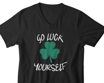 Mens V-neck - Go Luck Yourself T Shirt, Shamrock, St Patrick's Day Shirt, Irish Drinking Shirt, Parade Shirt, Vintage Irish Clover