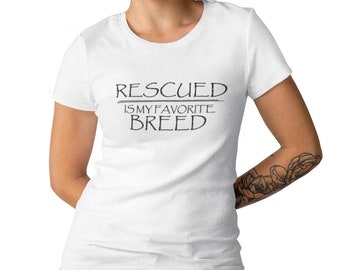 Womens - Rescued Is My Favorite Breed Shirt, Dog Lover Tee, Animal Rescue T-Shirt, Cute Pet Adoption Gift, Funny Dog Mom Shirt
