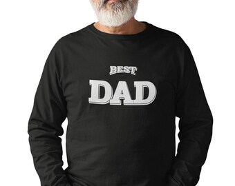 Best Dad Long Sleeve Shirt for Men, Funny Black Crewneck, Fathers Day Gift, Son to Father, Daughter Gift, Birthday Dad Shirt, Cool Dad Tee