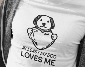 At Least My Dog Loves Me T Shirt, Anti Valentines Day Party Shirts, Gift For Single, Broken Heart, Heartbreak, Love