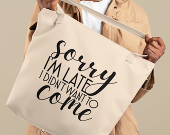 Sorry I’m Late Tote Bag, Canvas Shopping Bag, Grocery Tote, Shoulder Bag, Mothers Day Gift, Funny Gift, Heavy Cotton