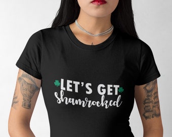Women's Let's Get Shamrocked Shirt - St. Patrick’s Day Green Tee - Funny Shamrock T-shirt - Holiday Shirt for Celebrating St. Pat’s