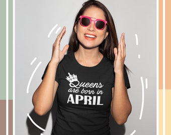 Women's #2 - Queens Are Born in April T Shirt, Birthday Girl, Queen T-Shirt, Bday Gift Present