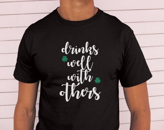 Drinks Well With Others Shirt, St Patricks Day Tee, Funny Irish Drinking Top, Lucky Clover Shirt, Pub Crawl Outfit, Party Humor Tee