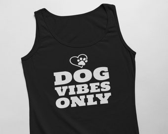 Mens Tank Top - Dog Vibes Only Shirt, Funny Dog Shirts, Paw Print, Puppy Shirt, Dogs are My Favorite, Animal Lover Gift, Dog Gift, Dog Lover