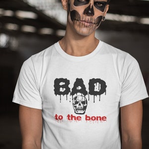 Bad to the Bone T Shirt, Skull Shirt, Halloween Shirt, Skeleton Shirt, Punk Shirt, Creepy Halloween Tee, Gothic Shirt, Skeleton Party Shirt
