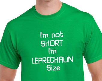I'm Not Short I'm a Leprechaun T-Shirt – Funny St. Patrick’s Day Tee, Irish Humor Gift, Lucky Clover Shirt, Unisex St. Paddy’s Outfit