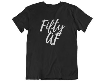Fifty AF Shirt, 50th Birthday Shirt, Birthday Gift for Men, Fathers Day Shirt, Birthday Squad Tee, Funny 50 Year Old Shirt, Birthday Present