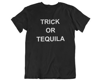 Trick Or Tequila T Shirt, Halloween Shirt, Trick Or Treat Shirt, Funny Drinking Shirt, Halloween Party Shirt, Booze Shirt, Tequila Gift